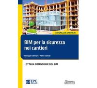 BIM per la sicurezza nei cantieri. Ottava dimensione del BIM. Nuova ediz.