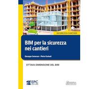 BIM per la sicurezza nei cantieri. Ottava dimensione del BIM. Nuova ediz.