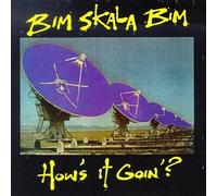 Bim Skala Bim - How's It Goin'