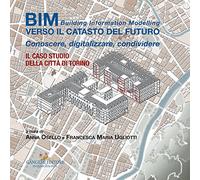 BIM: verso il catasto del futuro. Conoscere, digitalizzare, condividere. Il caso studio della Città di Torino