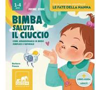 Bimba saluta il ciuccio. Ediz. a colori