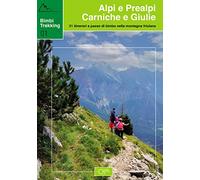 Bimbi trekking 1. Alpi e Prealpi Carniche e Giulie. 31 itinerari a passo di bimbo nella montagna friulana