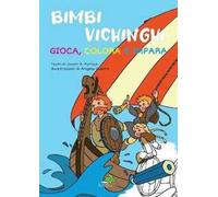 Bimbi vichinghi: gioca, colora e impara. Ediz. illustrata