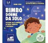 Bimbo dorme da solo. Passare alla cameretta in modo semplice e naturale. Ediz. illustrata