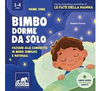 Bimbo dorme da solo. Passare alla cameretta in modo semplice e naturale. Ediz. illustrata