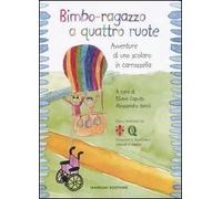 Bimbo-ragazzo a quattro ruote. Avventure di uno scolaro in carrozzella