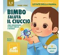 Bimbo saluta il ciuccio. Ediz. a colori
