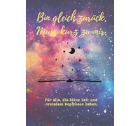 Bin gleich zurück. Muss kurz zu mir.: Für alle, die keine Zeit und trotzdem Kopfchaos haben.