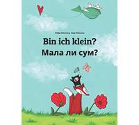 Bin ich klein? Мала ли сум?: Kinderbuch Deutsch-Mazedonisch (zweisprachig/bilingual)