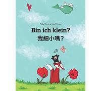 Bin ich klein? 我小嗎？: Kinderbuch Deutsch-Chinesisch [traditionell] (zweisprachig/bilingual)