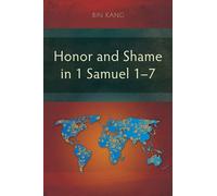 Bin Kang Honor and Shame in 1 Samuel 1-7 (Tascabile)