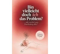 Bin vielleicht doch ich das Problem?: Warum du alles zerdenkst und wie du aufhörst, dich in deinen Gedanken zu verlieren