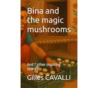Bina and the magic mushrooms: And 7 other inspiring stories