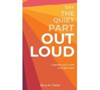 Bina M Patel Say The Quiet Part Out Loud (Copertina rigida)