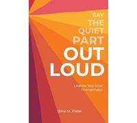 Bina M Patel Say The Quiet Part Out Loud (Tascabile)