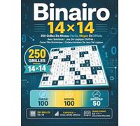 Binairo 14×14: 250 Grilles De Niveau Facile, Moyen Et Difficile Avec Solutions | Jeu De Logique Chiffres | Casse Tête Numérique | Cadeau Amateur De Jeux De Logique