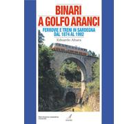 Binari a Golfo Aranci. Ferrovie e treni in Sardegna dal 1874 al 1992