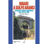 Binari a Golfo Aranci. Ferrovie e treni in Sardegna dal 1874 al 1992