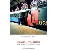 Binari d'Europa. Viaggi in treno fra biblioteche e stazioni