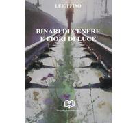 Binari di cenere e fiori di luce