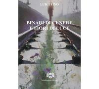Binari di cenere e fiori di luce - 2025 - Nonsolopoesie Edizioni