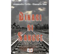 Binari di sangue di Giancarlo Ibba, Alessandro Cirillo, 2020, Eee - Edizioni