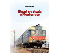 Binari tra risaie e Monferrato. Vol. 1