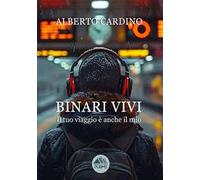 Binari vivi. Il tuo viaggio è anche il mio