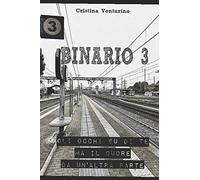 Binario 3 - Gli occhi su di te ma il cuore da un'altra parte