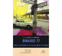 Binario 77. Una e la stessa è la via all'insù e all'ingiù
