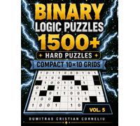 BINARY 1500+ Vol. 5: 1506 Hard 10×10 Binary Logic Puzzles with Solutions