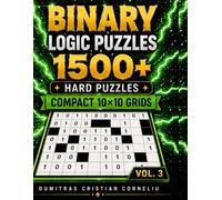 BINARY PUZZLES 1500+: 1500 Challenging Binary Puzzles • 10×10 Grids • Solutions Included • Vol. 3