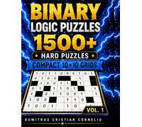 BINARY PUZZLES: 1500 Challenging Binary Puzzles • 10×10 Grids • Solutions Included • Vol. 1