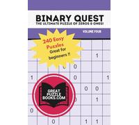 Binary Quest: the Ultimate Puzzle of Zeros & Ones: Volume Four - 240 Easy Puzzles