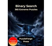 Binary Search - 365 Extreme Puzzles: Extreme Zero and One Logic Puzzles in Large Print for Experts | 10 × 10 Grids | Solutions Included | Maximum Focus and Mental Endurance