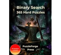 Binary Search - 365 Hard Puzzles: Large Print Binary Puzzle Book for Experienced Solvers | 10 × 10 Grids | 2 Puzzles per Page | Solutions Included | Tricky Logic Practice for Focus and Persistence