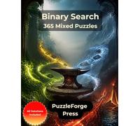 Binary Search - 365 Mixed Puzzles: Zero and One Logic Puzzles for Beginners, Intermediate and Expert Solvers | Large Print | 2 Puzzles per Page | Solutions Included | Varied Challenges