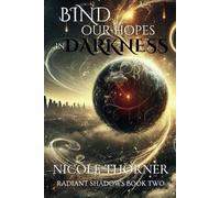Bind Our Hopes in Darkness: Radiant Shadows Book Two