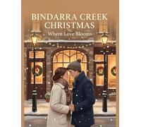 Bindarra Creek Christmas: Where Love Blooms