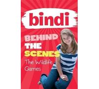 Bindi Irwin Bindi Behind the Scenes 1: The Wildlife Games (Tascabile)