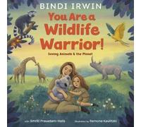 Bindi Irwin Smriti You Are a Wildlife Warrior: Saving Anima (Copertina rigida)