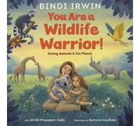 Bindi Irwin Smriti You Are a Wildlife Warrior: Saving Anima (Copertina rigida)