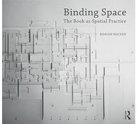 Binding Space: The Book as Spatial Practice