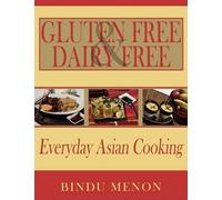 Bindu Menon Gluten Free and Dairy Free Everyday Asian Cooking (Tascabile)