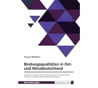 Bindungsqualitäten in Ost- und Westdeutschland: Analyse im Kontext von Individualismus vs. Kollektivismus mit Fokus auf den DDR-Kinderkrippenbesuch