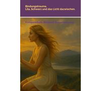 Bindungstrauma. Lila, Schwarz und das Licht dazwischen.: Kompendium. Beiband. Resonanzraum.