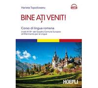 Bine ati venit! Corso di lingua romena. Livelli A1-B1+ del Quadro comune europeo di riferimento per le lingue. Con Contenuto digitale per download e accesso online