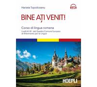 Bine Ati Venit Corso Di Lingua Romena. Livelli A1-B1+ Del Quadro Comune Europeo