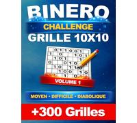 Binero challenge de + 300 grilles uniques en 10x10 - Niveau Moyen, Difficile et Diabolique, avec les solutions - Sudoku Binaire et Binairo - Volume 1