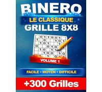 Binero | Le classique | + de 300 grilles uniques en taille 8x8 | Niveau Facile, Moyen et Difficile | Avec les solutions | Volume 1